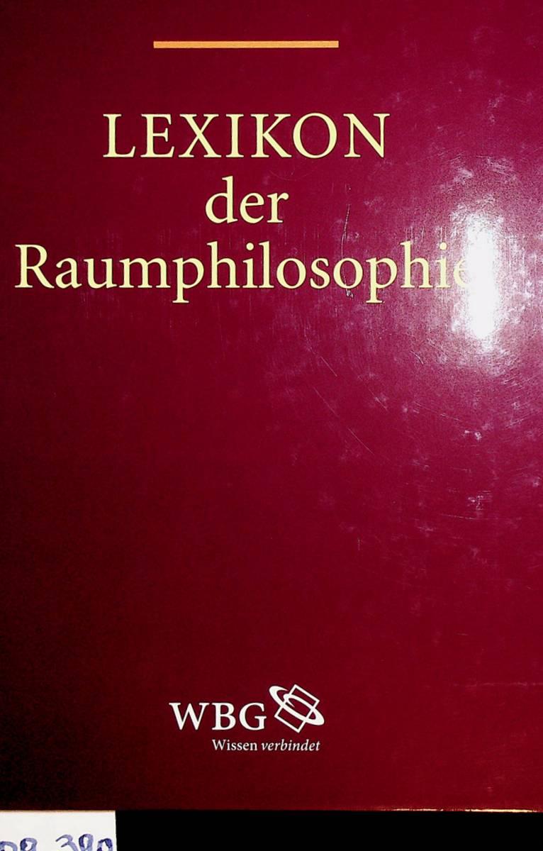 Lexikon der Raumphilosphie. Unter Mitarbeit von Franziska Kümmerling. - Günzel, Stephan (Hrsg.)