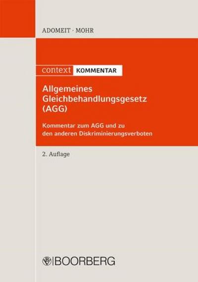 Allgemeines Gleichbehandlungsgesetz (AGG): Kommentar zum AGG und zu den anderen Diskriminierungsverboten : Kommentar zum AGG und zu anderen Diskriminierungsverboten. Mit Zugangscode zur Online-Ausgabe im Buch (für ein Jahr) - Klaus Adomeit, Jochen Mohr