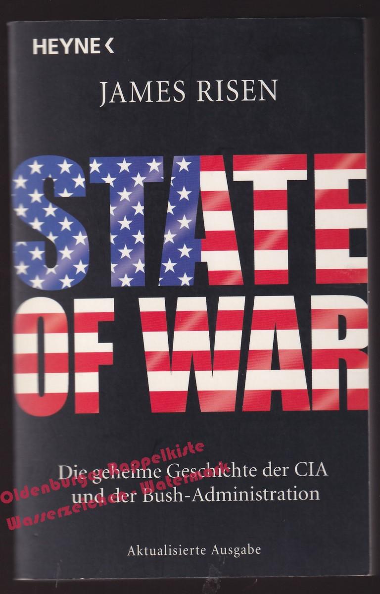 State of War: Die geheime Geschichte der CIA und der Bush-Administration - Risen,James - Risen,James
