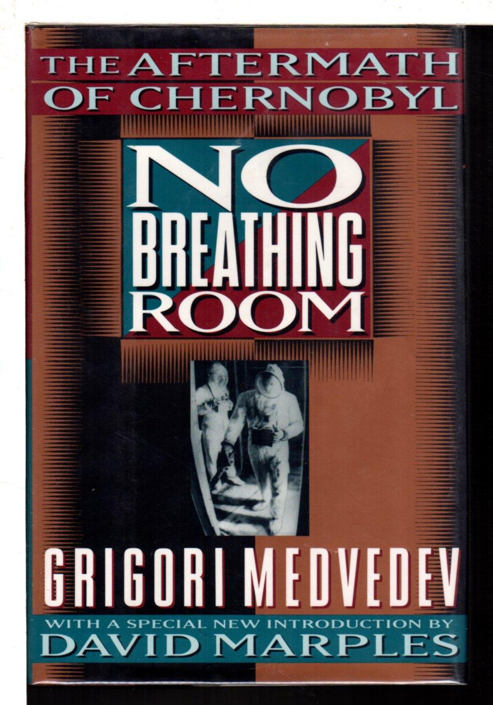 NO BREATHING ROOM: The Aftermath Of Chernobyl. - Medvedev, Grigori.
