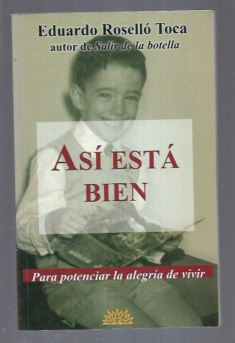 ASI ESTA BIEN. PARA POTENCIAR LA ALEGRIA DE VIVIR - ROSELLO TOCA, EDUARDO