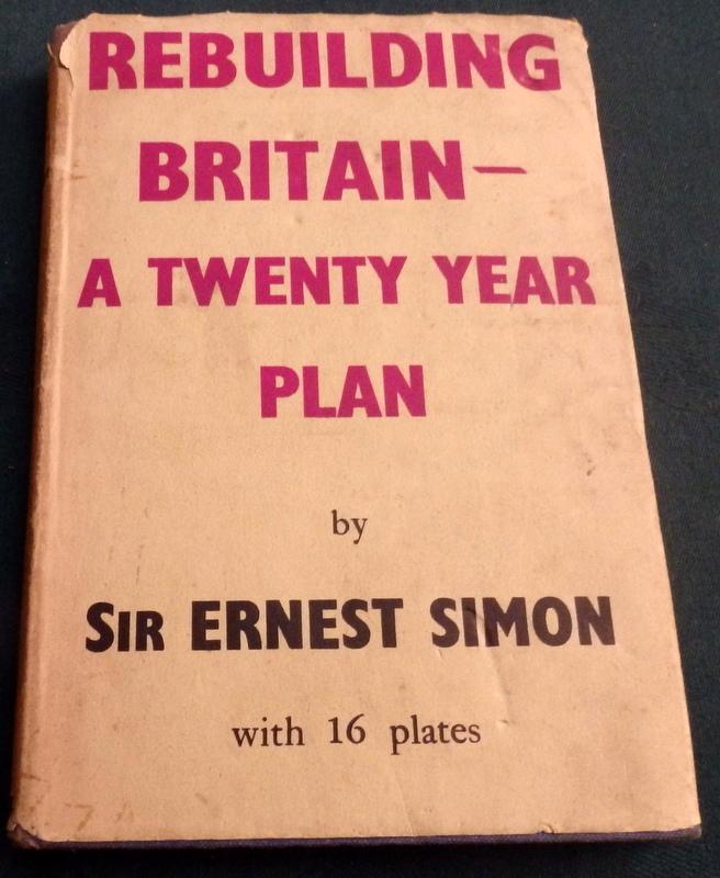 Rebuilding Britain. A Twenty year Plan. by Sir Ernest Darwin Simon