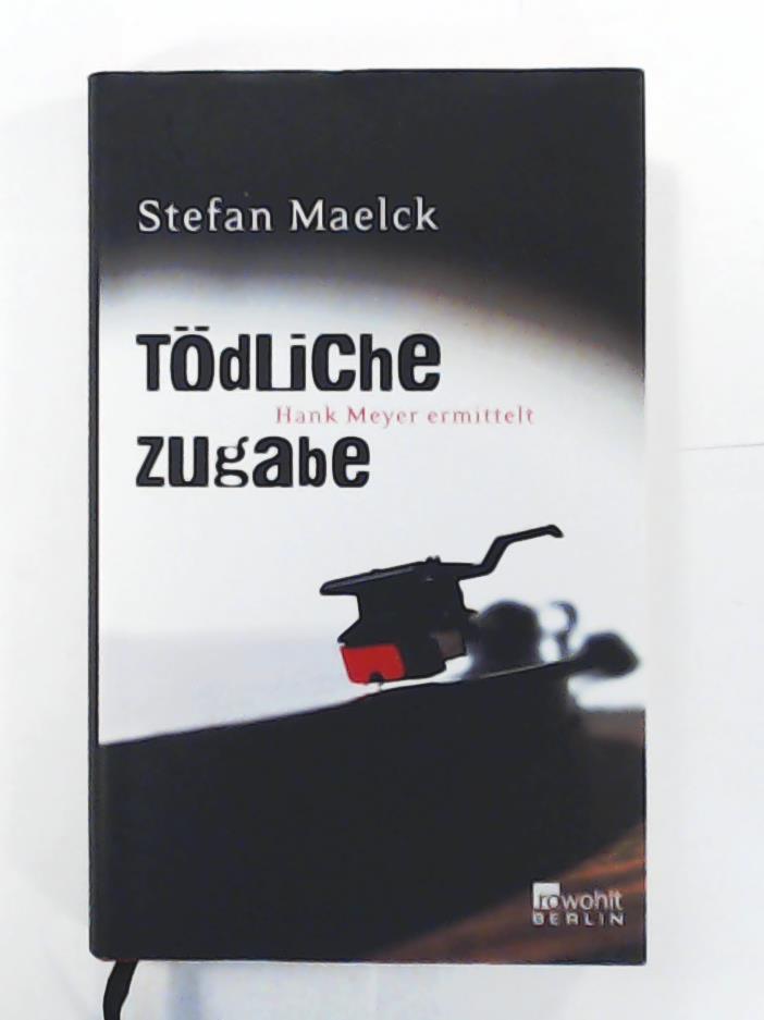 Tödliche Zugabe (Hank Meyer ermittelt, Band 2) - Maelck, Stefan