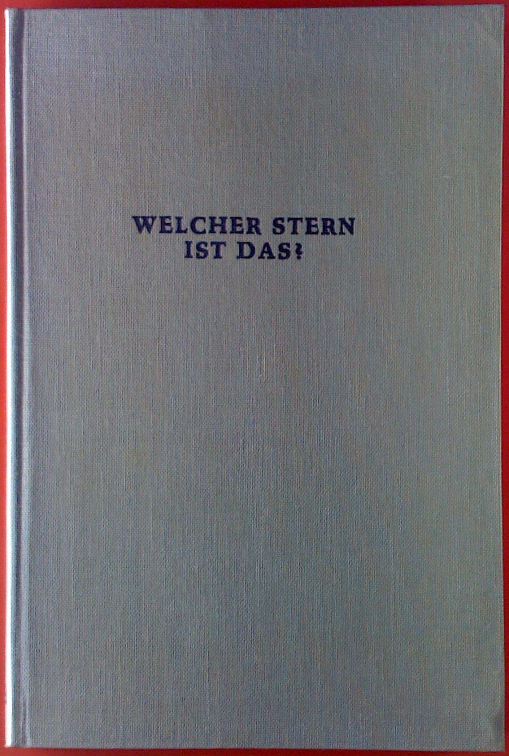 Welcher Stern ist das? 60 Sternkarten mit einer Tabelle zum Bestimmen der Sternbilder in allen Jahreszeiten. - Walter Widmann / Prof. Dr. Karl Schütte