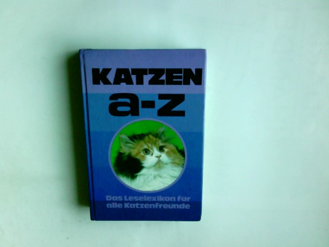 Katzen A - Z : d. Leselexikon für alle Katzenfreunde. Dieter Conrads / Schneider-Buch - Conrads, Dieter (Verfasser)