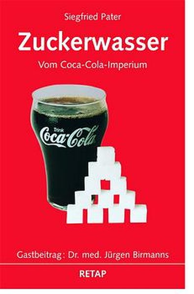 Zuckerwasser: Vom Coca-Cola-Imperium - Pater, Siegfried