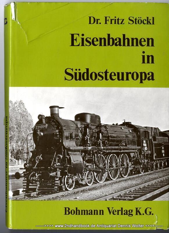Eisenbahnen in Südosteuropa : Jugoslawien, Griechenland, Rumänien, Bulgarien, Türkei - Stöckl, Fritz (Verfasser)