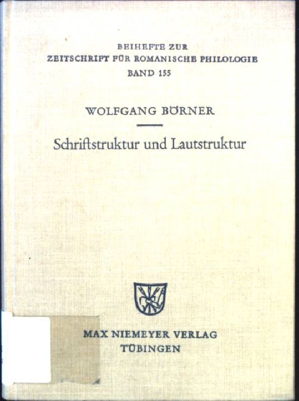 Schriftstruktur und Lautstruktur : Studien zur altgalic. Skripta. Zeitschrift für romanische Philologie ; Bd. 155 - Börner, Wolfgang