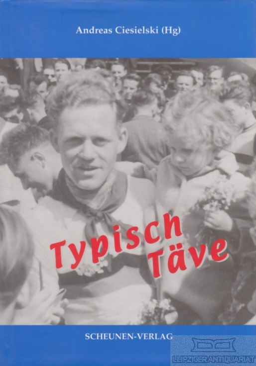Typisch Täve Eine Hommage an einen 75jährigen - Ciesielski, Andreas (Hrsg.)