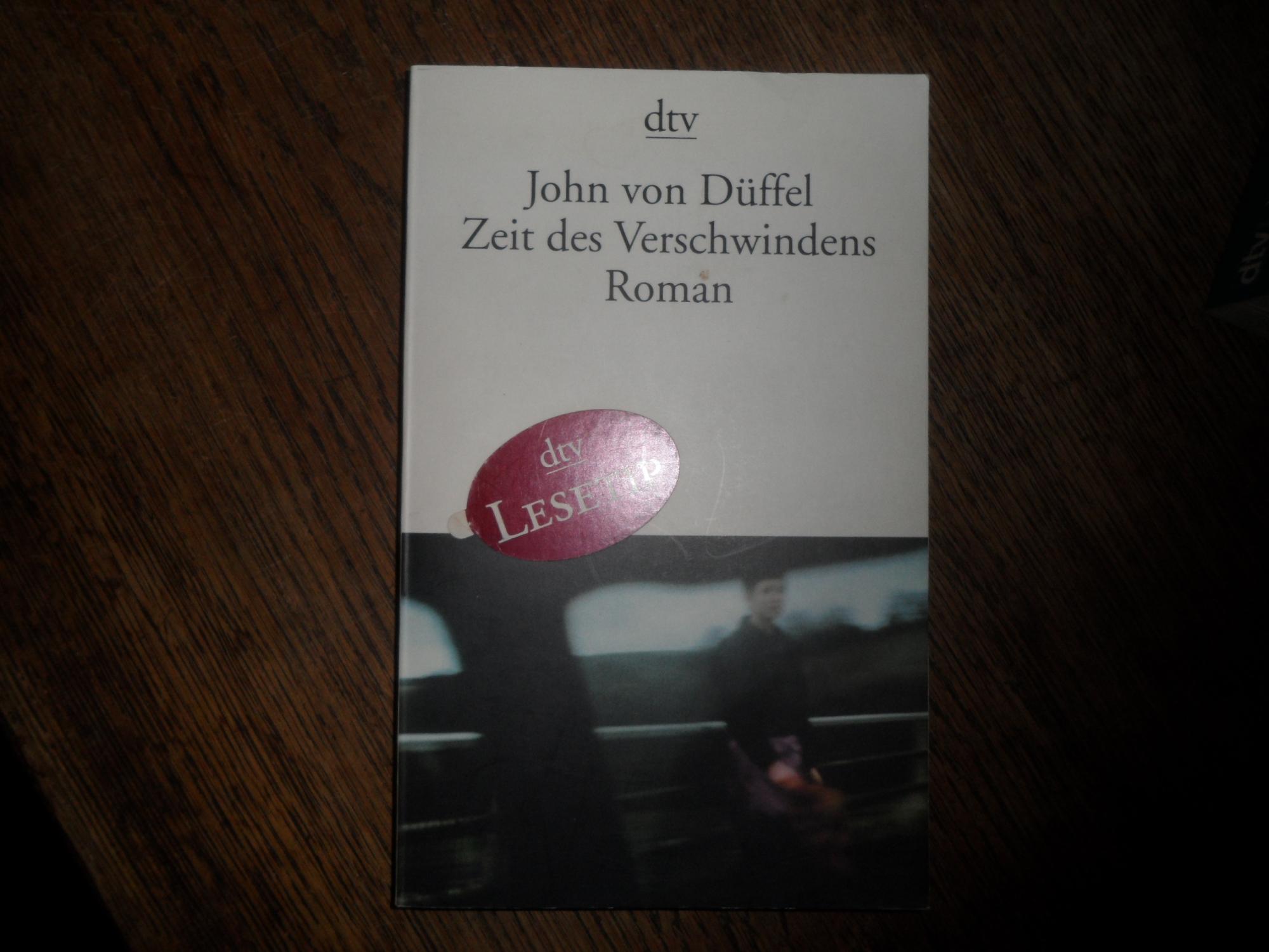 Zeit des Verschwindens. Roman. - Düffel, John von