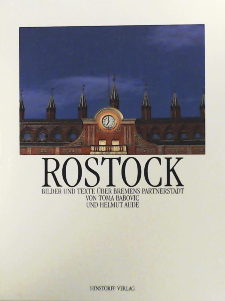 Rostock. Bilder und Texte über Bremens Partnerstadt - Babovic Toma (Ill.) Helmut Aude (Mitverf.) und Reinhold Ostendorf (Red.)