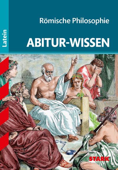 Abitur-Wissen Latein für G8. Römische Philosophie - Tilman Bechthold-Hengelhaupt