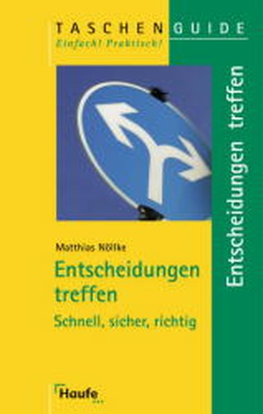 Entscheidungen treffen. Schnell, sicher, richtig - Nöllke, Matthias