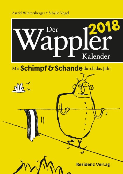Der Wappler Kalender 2018: Mit Schimpf & Schande durch das Jahr - Wintersberger, Astrid und Sybille Vogel