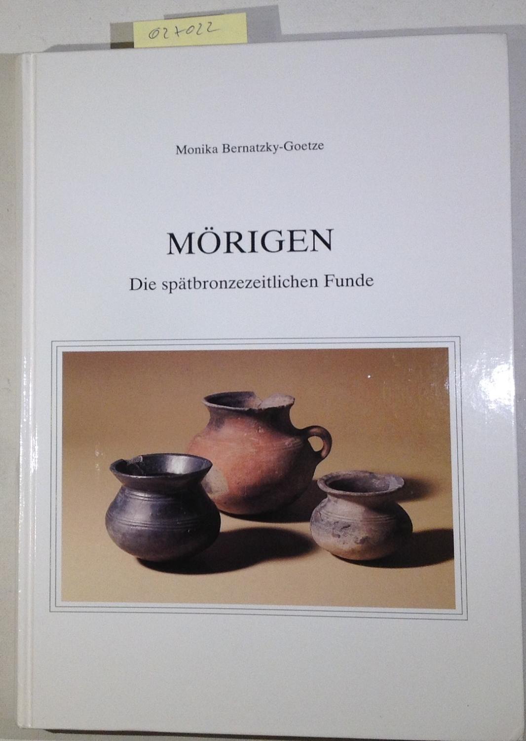 Mörigen: Die spätbronzeitlichen Funde (Antiqua 16) - Bernatzky-Goetze, Monika