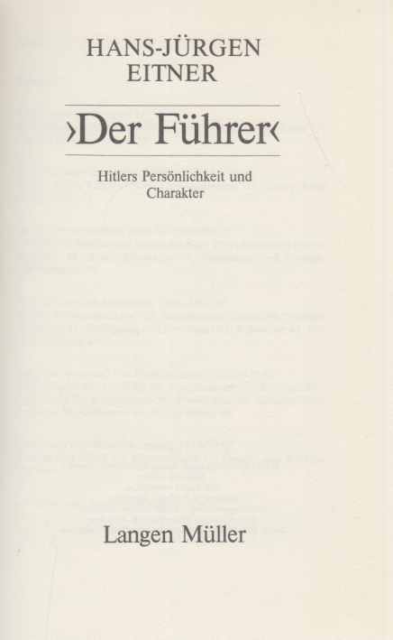 Der Führer : Hitlers Persönlichkeit und Charakter. - Eitner, Hans-Jürgen