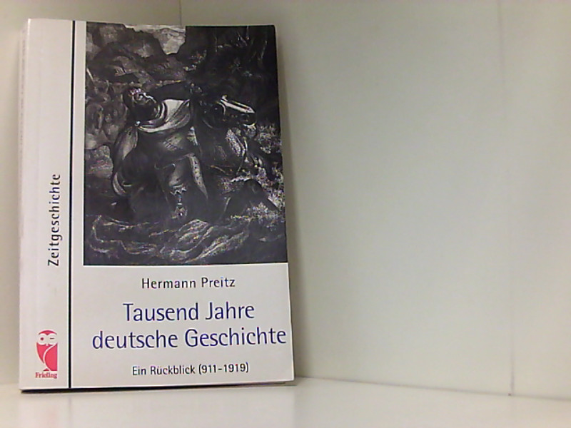 Tausend Jahre deutsche Geschichte. Ein Rückblick (911-1919) Ein Rückblick (911-1919) - Preitz, Hermann