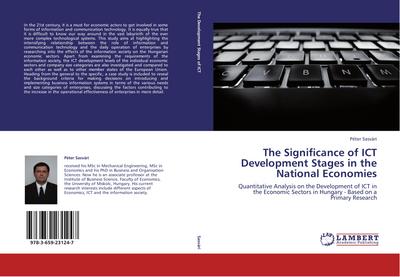 The Significance of ICT Development Stages in the National Economies : Quantitative Analysis on the Development of ICT in the Economic Sectors in Hungary - Based on a Primary Research - Péter Sasvári