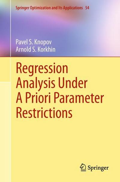 Regression Analysis Under A Priori Parameter Restrictions - Arnold S. Korkhin