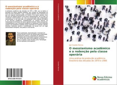 O messianismo acadêmico e a redenção pela classe operária : Uma análise da produção acadêmica brasileira das décadas de 1970 e 1980 - Igor Guedes Ramos