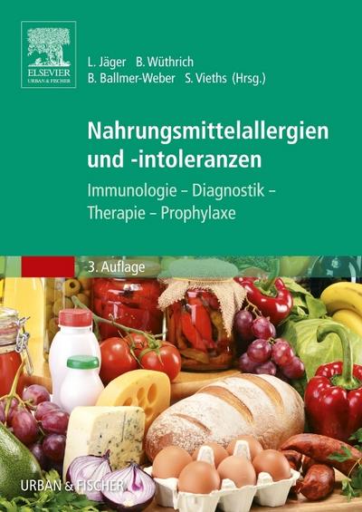 Nahrungsmittelallergien und -intoleranzen : Immunologie - Diagnostik - Therapie - Prophylaxe - Lothar Jäger