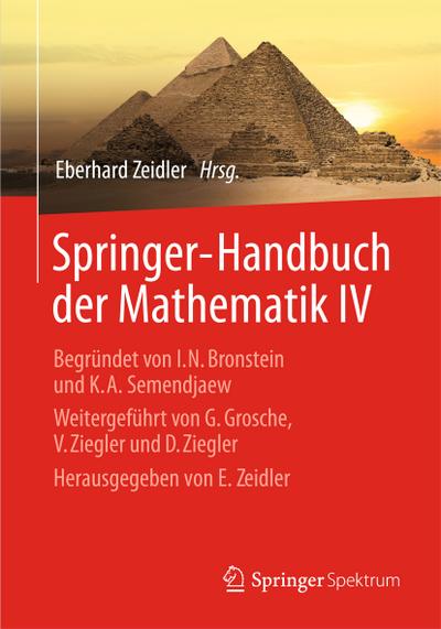 Springer-Handbuch der Mathematik IV : Begründet von I.N. Bronstein und K.A. Semendjaew Weitergeführt von G. Grosche, V. Ziegler und D. Ziegler Herausgegeben von E. Zeidler - Eberhard Zeidler