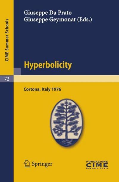 Hyperbolicity : Lectures given at a Summer School of the Centro Internazionale Matematico Estivo (C.I.M.E.) held in Cortona (Arezzo), Italy, June 24 - July 2, 1976 - Giuseppe Geymonat