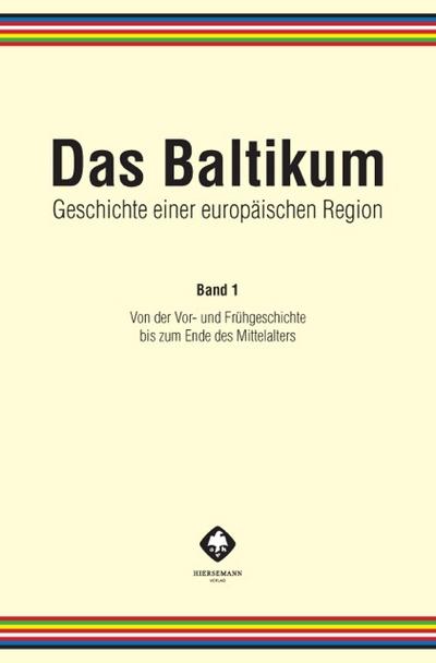 Das Baltikum. Geschichte einer europäischen Region. Bd.1 : Von der Vor- und Frühgeschichte bis zum Ende des Mittelalters - Karsten Brüggemann