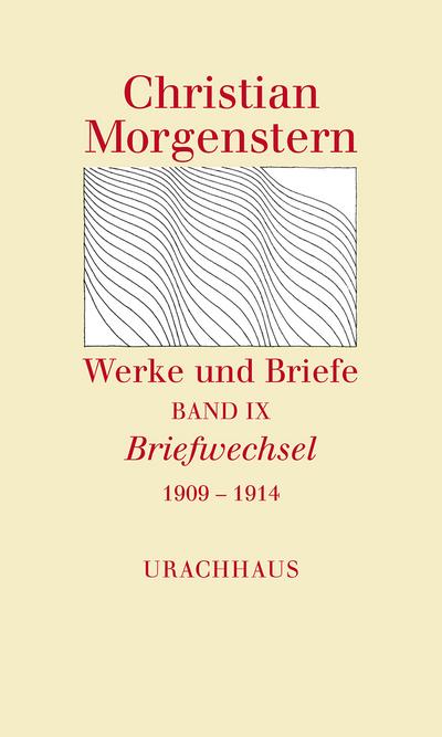 Werke und Briefe Briefwechsel 1909 - 1914 : Stuttgarter Ausgabe. - Christian Morgenstern