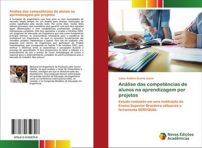 Análise das competências de alunos na aprendizagem por projetos : Estudo realizado em uma Instituição de Ensino Superior Brasileira utilizando a ferramenta SERVQUAL - Jober Antônio Duarte Junior