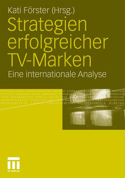 Strategien erfolgreicher TV-Marken : Eine internationale Analyse - Kati Förster