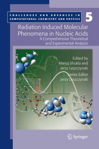 Radiation Induced Molecular Phenomena in Nucleic Acids : A Comprehensive Theoretical and Experimental Analysis - Jerzy Leszczynski