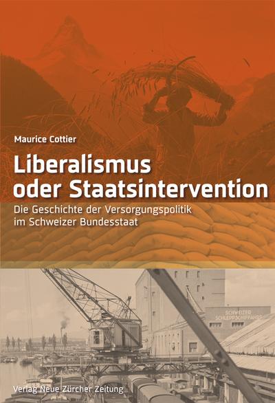 Liberalismus oder Staatsintervention : Die Geschichte der Versorgungspolitik im Schweizer Bundesstaat - Maurice Cottier