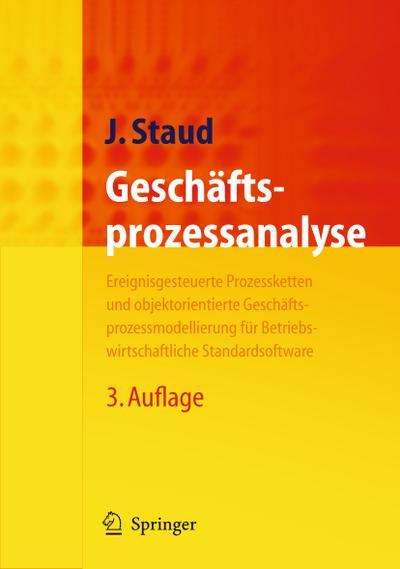 Geschäftsprozessanalyse : Ereignisgesteuerte Prozessketten und objektorientierte Geschäftsprozessmodellierung für Betriebswirtschaftliche Standardsoftware - Josef L. Staud