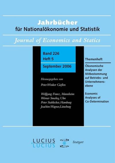 Ökonomische Analysen der Mitbestimmung auf Betriebs- und Unternehmensebene : Themenheft Jahrbücher für Nationalökonomie und Statistik 5/2006 - Joachim Wagner