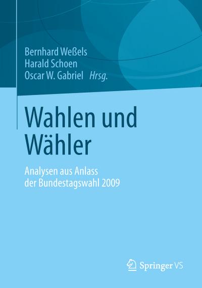 Wahlen und Wähler : Analysen aus Anlass der Bundestagswahl 2009 - Bernhard Weßels