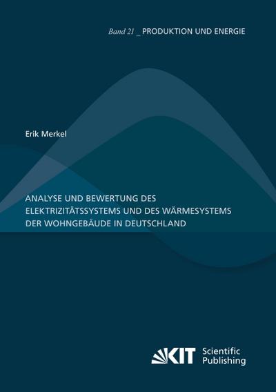 Analyse und Bewertung des Elektrizitätssystems und des Wärmesystems der Wohngebäude in Deutschland - Erik Merkel