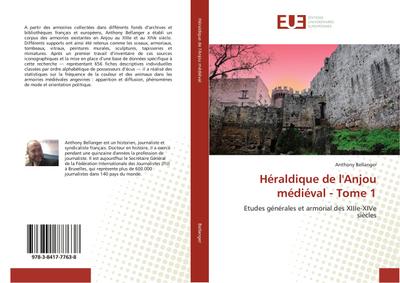 Héraldique de l'Anjou médiéval - Tome 1 : Etudes générales et armorial des XIIIe-XIVe siècles - Anthony Bellanger