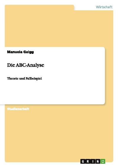 Die ABC-Analyse : Theorie und Fallbeispiel - Manuela Gaigg