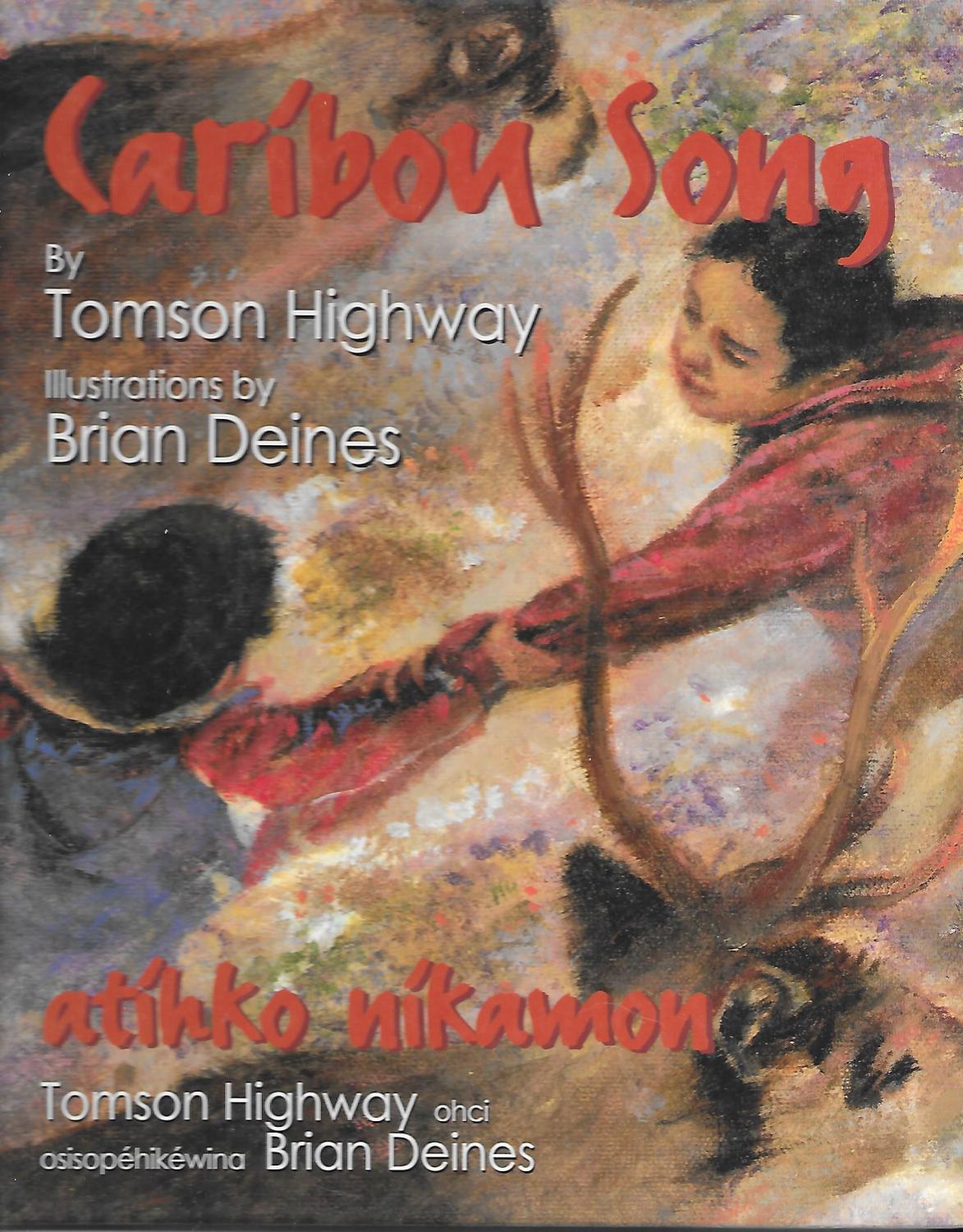 Caribou Song (Atihko Nikamon) by Tomson Highway Very Good Hardcover