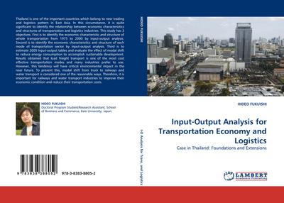 Input-Output Analysis for Transportation Economy and Logistics : Case in Thailand: Foundations and Extensions - Hideo Fukuishi