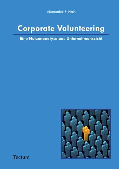 Corporate Volunteering : Eine Nutzenanalyse aus Unternehmenssicht - Alexander Hain