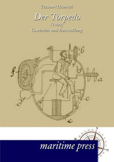 Der Torpedo (1898) : Geschichte und Entwicklung - Hermann Gercke