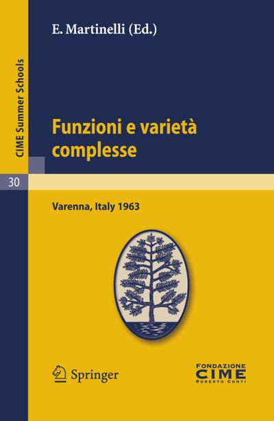 Funzioni e varietà complesse : Lectures given at a Summer School of the Centro Internazionale Matematico Estivo (C.I.M.E.) held in Varenna (Como), Italy, June 25-July 5, 1963 - E. Martinelli