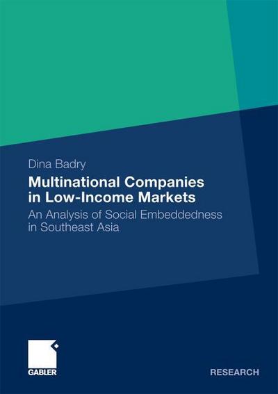 Multinational Companies in Low-Income Markets : An Analysis of Social Embeddedness in Southeast Asia - Dina Badry