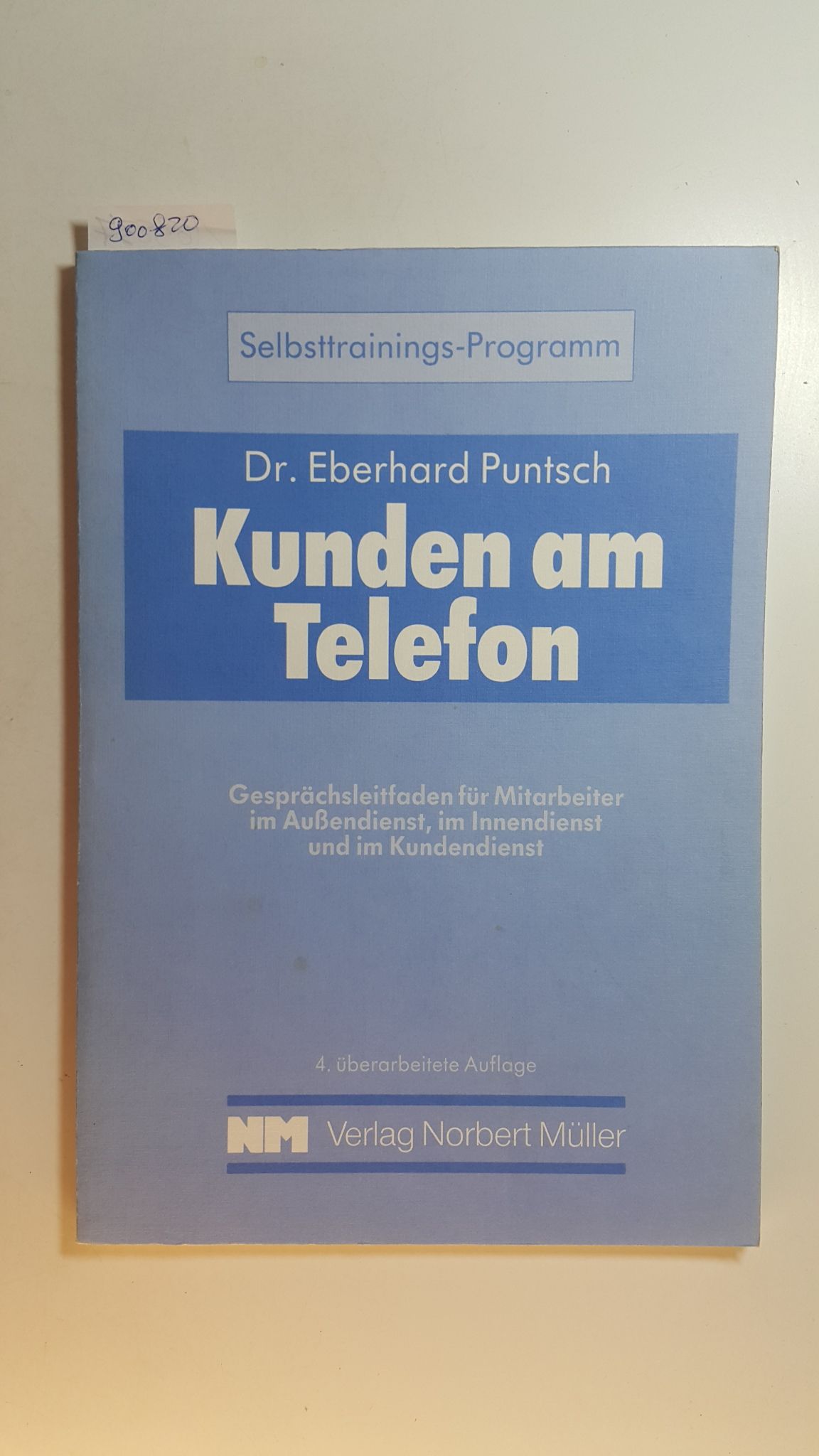 Kunden Am Telefon Gesprachsleitfaden Fur Mitarbeiter Im Aussendienst Im Innendienst Und Im Kundendienst Von Puntsch Dr Eberhard Gut Broschiert 19 4 Uberarb Aufl Gebrauchtbucherlogistik H J Lauterbach
