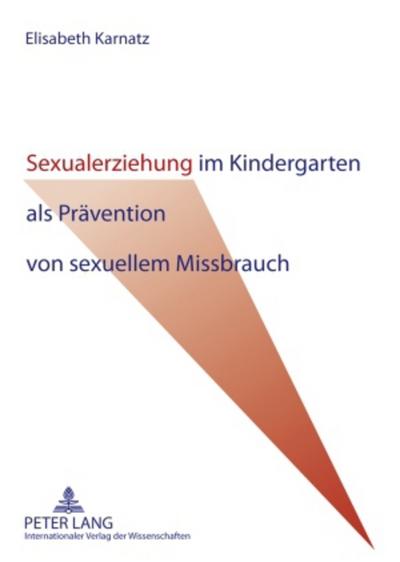 Sexualerziehung im Kindergarten als Prävention von sexuellem Missbrauch - Elisabeth Karnatz