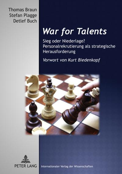 War for Talents» : Sieg oder Niederlage?- Personalrekrutierung als strategische Herausforderung- Vorwort von Kurt Biedenkopf - Thomas Braun