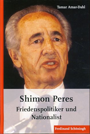 Shimon Peres. Friedenspolitiker und Nationalist. - Amar-Dahl, Tamar