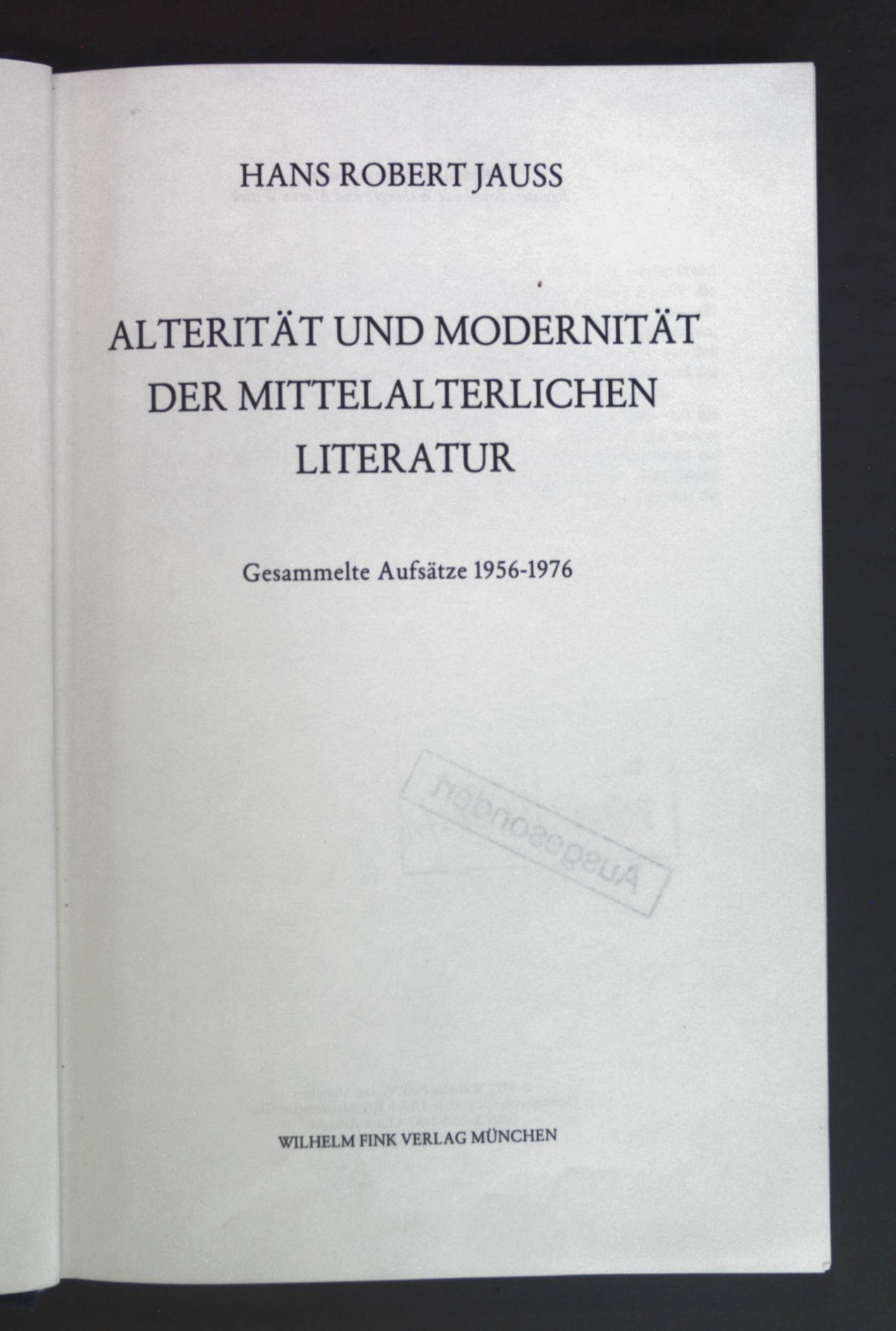 Alterität und Modernität der mittelalterlichen Literatur : gesammelte Aufsätze 1956 - 1976. - Jauss, Hans Robert
